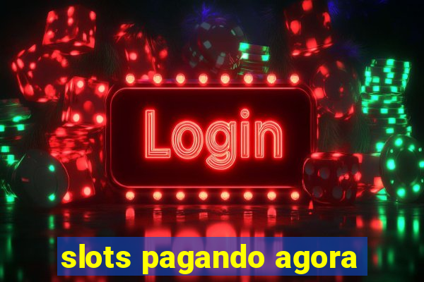 slots pagando agora