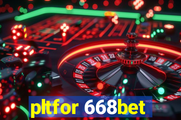 pltfor 668bet