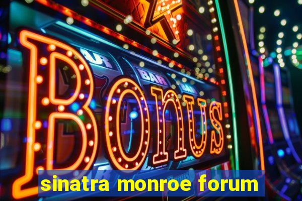 sinatra monroe forum