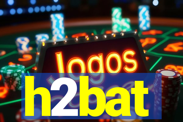 h2bat