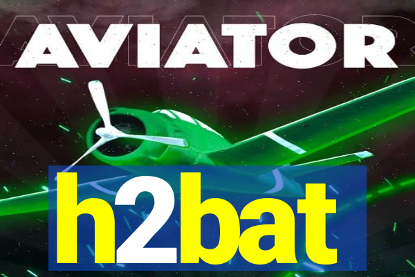 h2bat