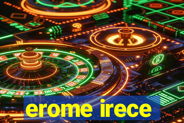 erome irece