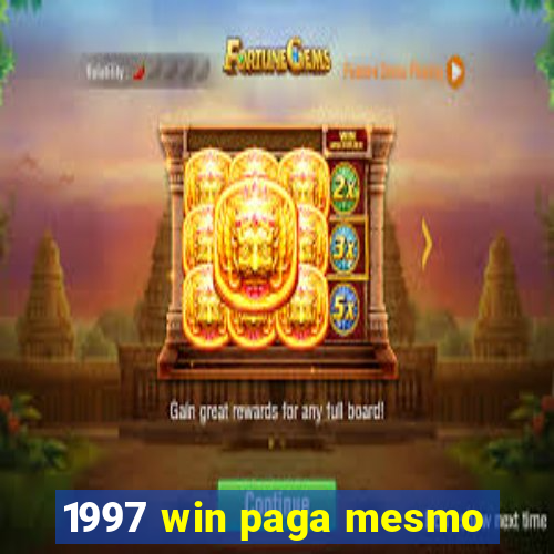 1997 win paga mesmo