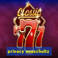 privacy anaschultz