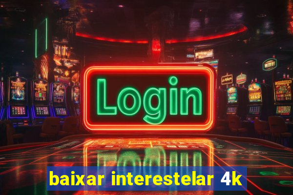 baixar interestelar 4k