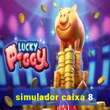 simulador caixa 8