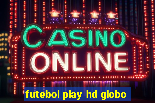 futebol play hd globo