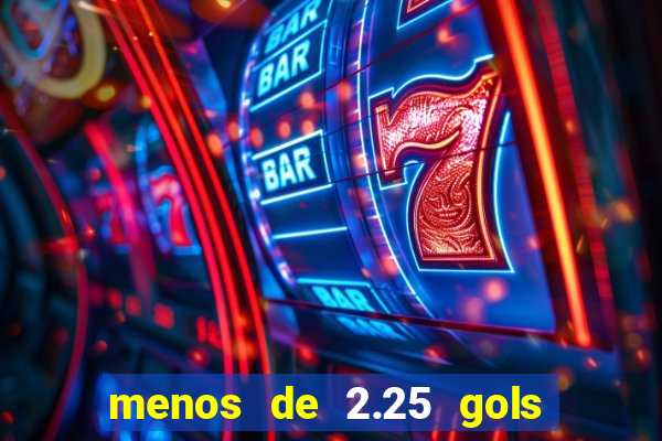 menos de 2.25 gols o que significa