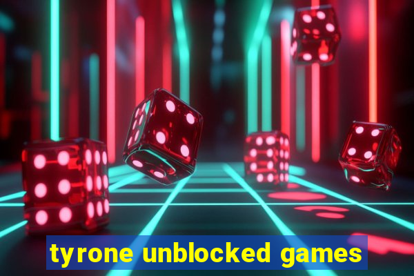 tyrone unblocked games