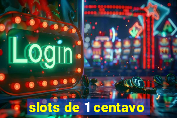 slots de 1 centavo