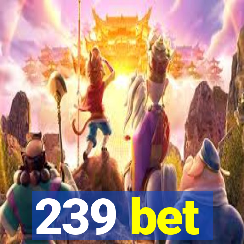 239 bet