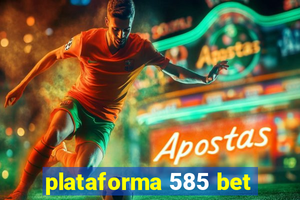 plataforma 585 bet