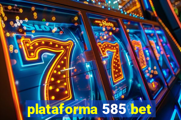 plataforma 585 bet