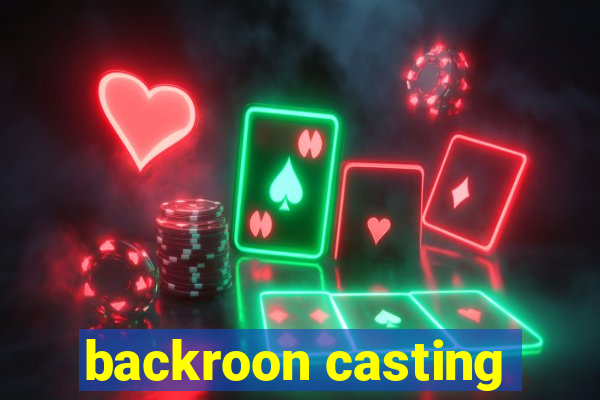 backroon casting