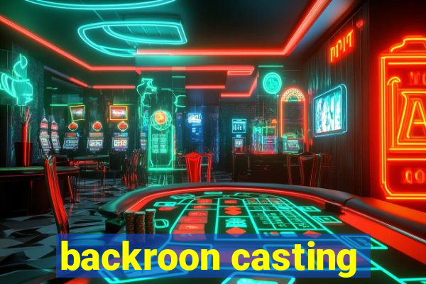 backroon casting