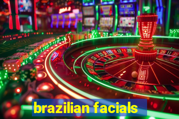 brazilian facials