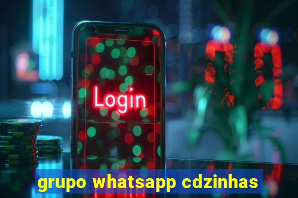 grupo whatsapp cdzinhas