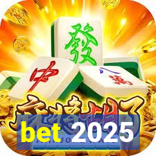 bet 2025