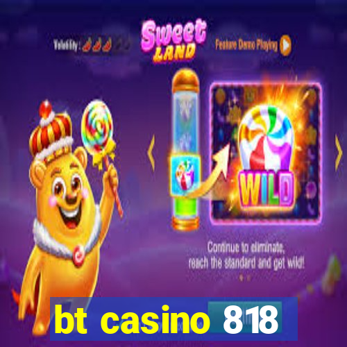 bt casino 818