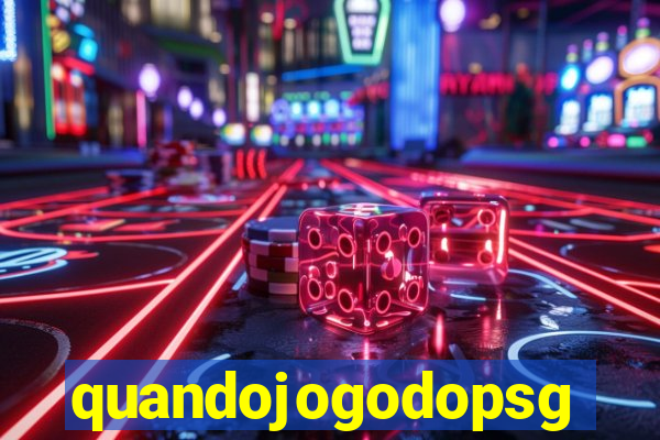 quandojogodopsg