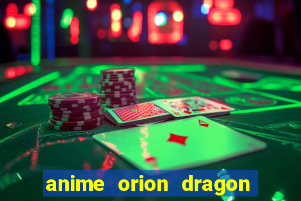 anime orion dragon ball super