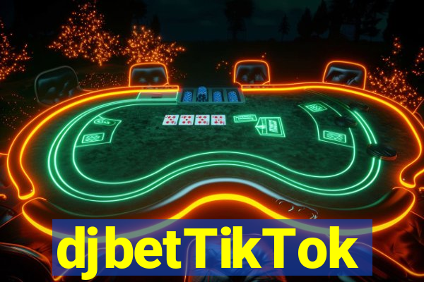 djbetTikTok