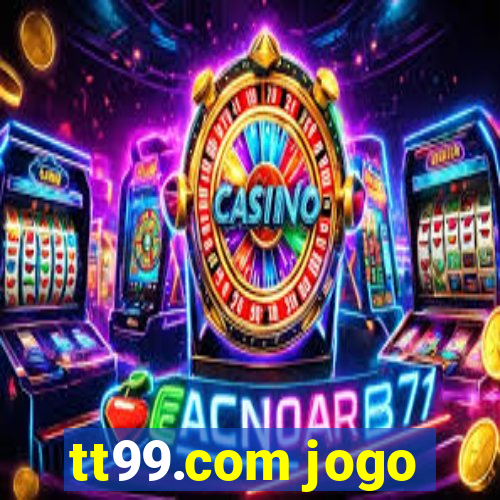 tt99.com jogo