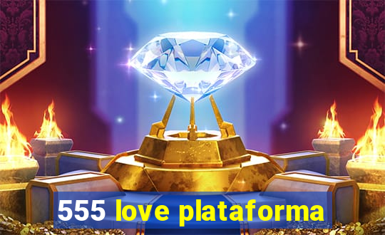 555 love plataforma