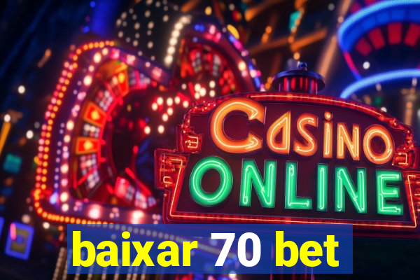 baixar 70 bet