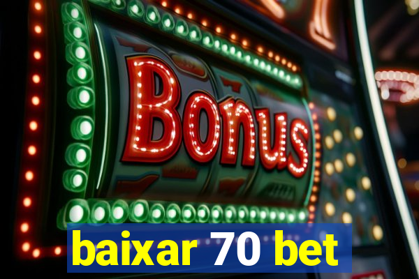 baixar 70 bet