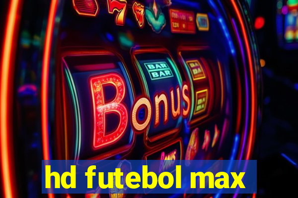 hd futebol max