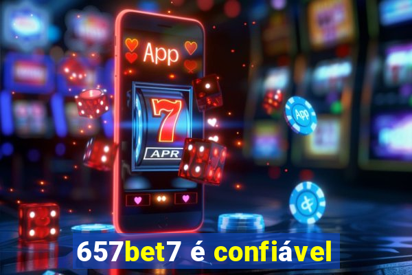 657bet7 é confiável