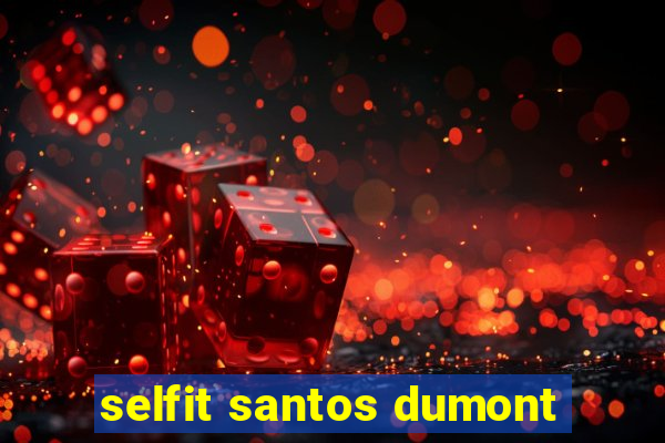 selfit santos dumont