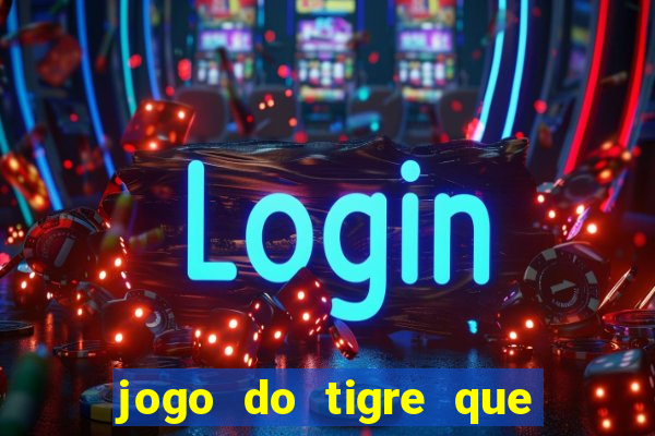 jogo do tigre que da bonus