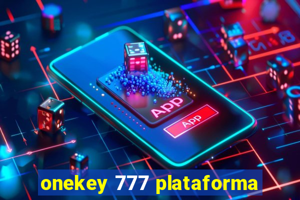 onekey 777 plataforma