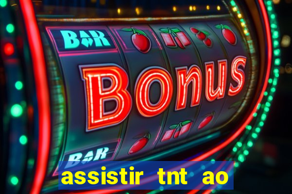 assistir tnt ao vivo gratis online