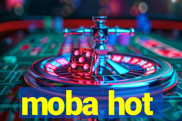 moba hot