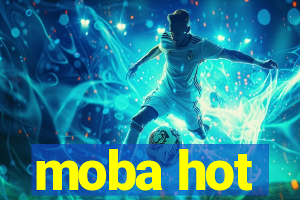 moba hot