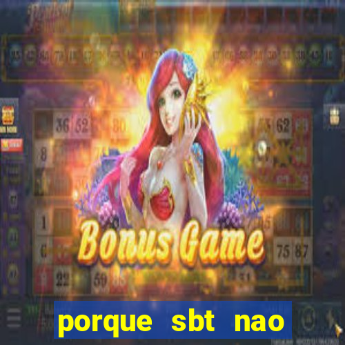 porque sbt nao pega na tv digital