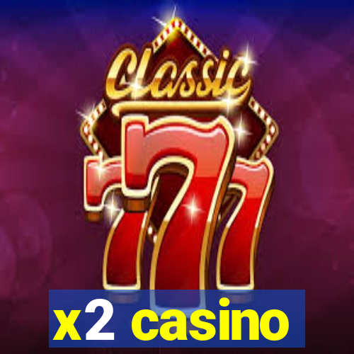 x2 casino