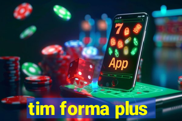 tim forma plus