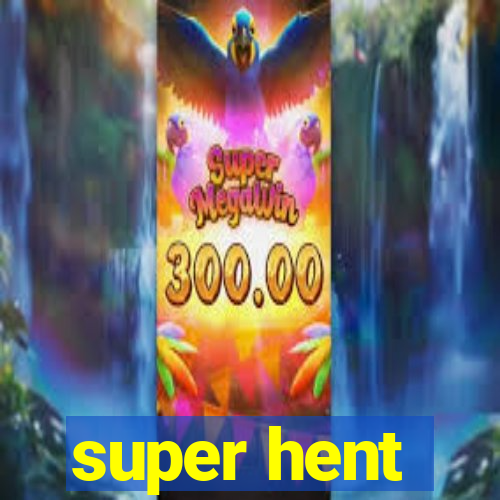 super hent