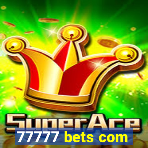 77777 bets com