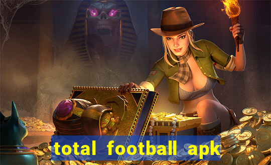 total football apk mod dinheiro infinito