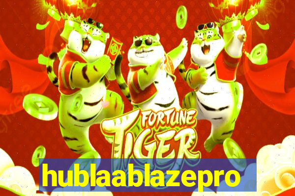 hublaablazepro