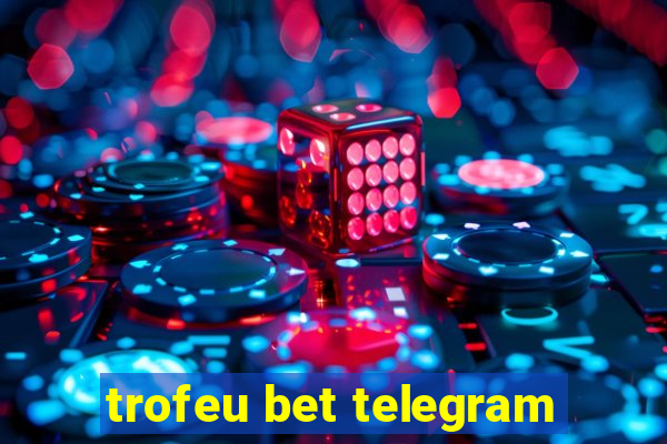 trofeu bet telegram