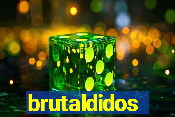 brutaldidos