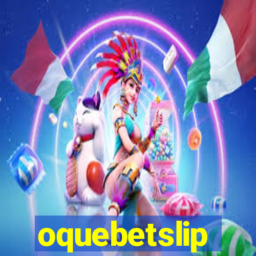 oquebetslip