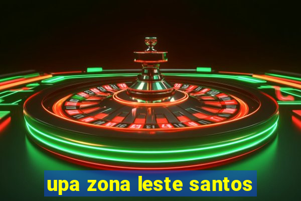 upa zona leste santos