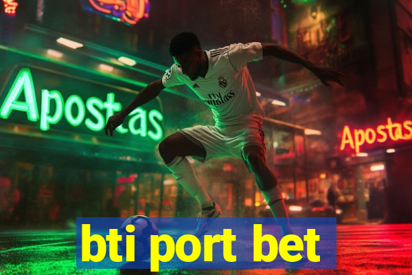 bti port bet